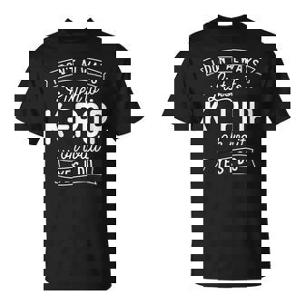 I Don't Always Listen To K-Pop Musique Coréenne T-Shirt - Cadeauxyz