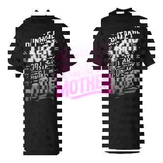 Don't Make Me Angry Or I'll Start Acting Like My T-Shirt | Seseable UK