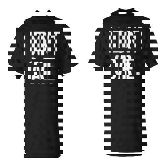 I Don't Care Arcastique Humoristique Pour Homme Et T-Shirt - Cadeauxyz