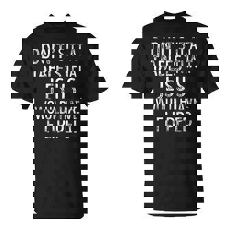 Don't Sit At Tables That Jesus Would Have Flipped Christian T-Shirt - Monsterry