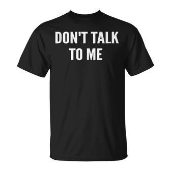 Don't Talk To Me Camisa Divertida In Mangas Camiseta unisex - Regaloses
