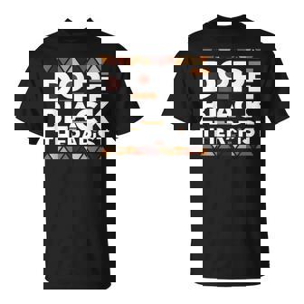 Dope Black Therapist Black History Melanin Therapist T-Shirt - Thegiftio