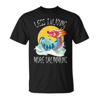 Dragon Boat Team Menos Hablar Y Más Tocar El Tambor Cuello Camiseta unisex - Regaloses