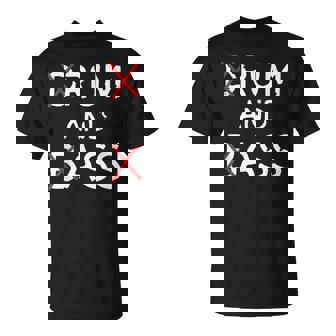 Drum And Bass Rum And Ass Lovers T-Shirt | Mazezy