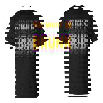 You Might Be Drunk Mardi Gras Drinking Humor Women T-Shirt | Seseable FR