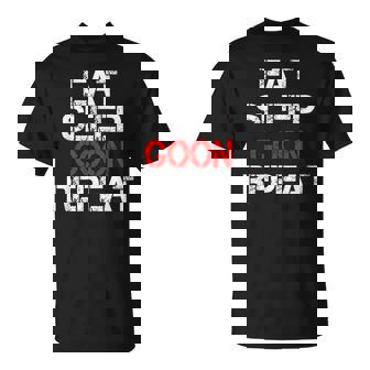 Eat Sleep Goon Repeat T-Shirt | Mazezy