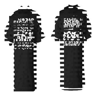 Education Is Important But Football Is Importanter T-Shirt - Monsterry