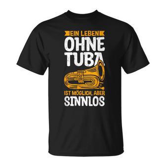 Ein Leben Ohne Tuba Ist Möglich Aberinnlos Tuba Musiker T-Shirt - Geschenkecke