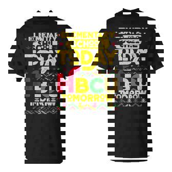 Elementary School Today Future Hbcu Black College Tomorrow T-Shirt - Monsterry