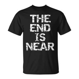 The End Is Near Das Ende Ist Nah Ironie Lustig T-Shirt - Geschenkecke