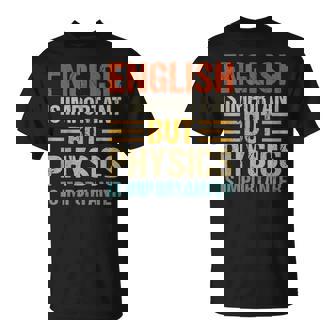 Englisch Ist Wichtig Aber Physik Ist Wichtig Lehrerkind T-Shirt - Seseable