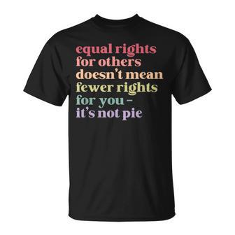 Equal Rights For Others It's Not Pie Social Justice Lgbtq T-Shirt - Thegiftio UK