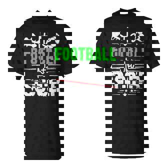 Es Fútbol Ni Fútbol Entrenamiento Divertido Juego De Palabras De Broma De Fútbol Camiseta unisex - Regaloses