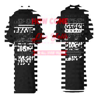 How Come Everyone Else Yells Bingo And All I Ever Yell Is T-Shirt - Thegiftio