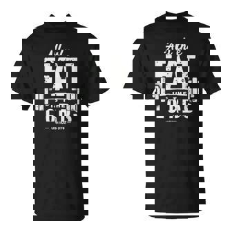 All The Fat Is The Lords Christian Workout Gym T-Shirt - Monsterry