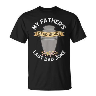 My Father's Dead Inside Last Dad Joke Quote T-Shirt - Thegiftio UK