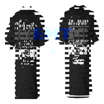 My Favorite Calls Me Mom First Responder Ems Paramedic Emt T-Shirt | Mazezy