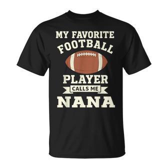 My Favorite Football Player Calls Me Nana T-Shirt - Seseable