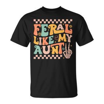 Feral Like My Aunt Feral Nephew Niece Aunt T-Shirt - Monsterry
