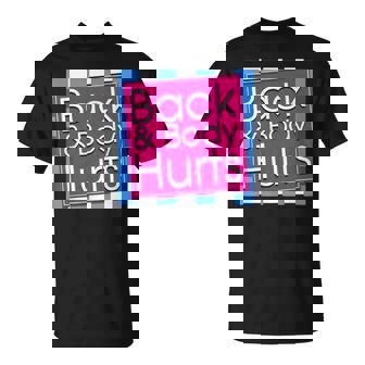 Back Body Hurts Quote Exercise Workout Gym Top T-Shirt | Seseable UK