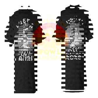 Chicken Fluent In Fowl Language T-Shirt - Monsterry