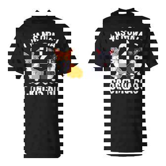 Corgi Dog Lover I Was Normal 2 Corgis Ago T-Shirt | Mazezy