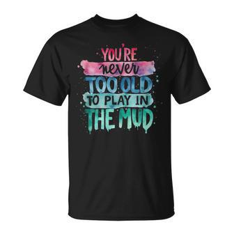 Mud Run Muddy Race Never Too Old Mens T-Shirt - Thegiftio