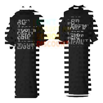 Old People Gag Present Don't Forget My Senior Discount T-Shirt | Seseable CA