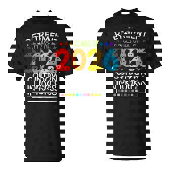 Retirement Class Of 2026 Countdown In Progress Teacher T-Shirt | Seseable CA