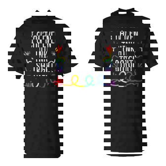 Gay Pride I Cant Even Think Straight Lgbtq Ally Women T-Shirt - Monsterry