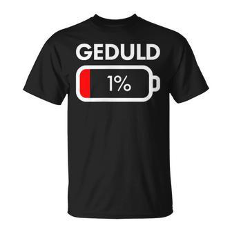 Geduld 1 Akku Batterie Low Energy Prozent Keine Geduld T-Shirt - Geschenkecke