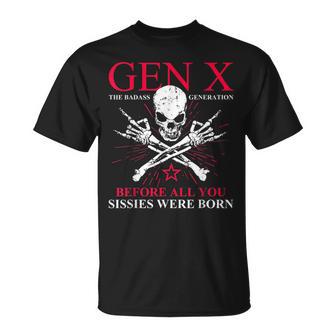 Gen X Badass Generation Before All You Sissies Were Born T-Shirt - Monsterry