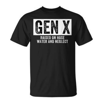 Gen X Raised On Hose Water And Neglect Generation X T-Shirt - Thegiftio UK