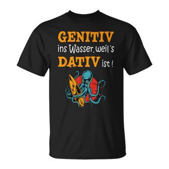 Genitiv Ins Wasser Weil Es Dativ Istier Fälle Grundschule T-Shirt - Seseable
