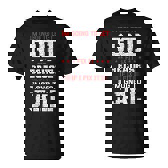 Im Going To Let God Fix It Because If I Fix It T-Shirt | Mazezy