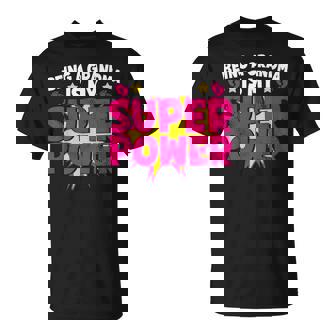 Being A Grandma Is My Super Power Grandmom Jokes Granny T-Shirt - Monsterry