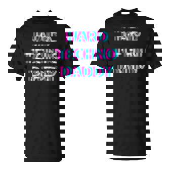 Hard Techno Daddy Edm Electro Music Festival Dad Father Rave Tシャツ - Kawaiitshirt