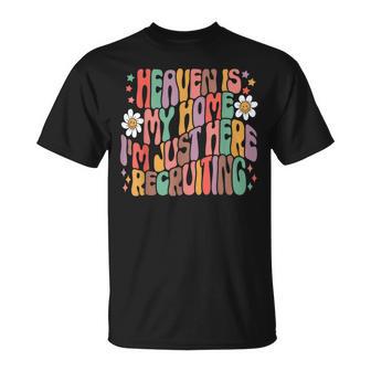 Heaven Is My Home I'm Just Here Recruiting Jesus T-Shirt - Thegiftio UK