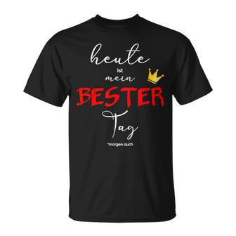 Heute Ist Mein Bester Tag T-Shirt - Geschenkecke