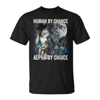 Human By Chance Alpha By Choice T-Shirt - Thegiftio