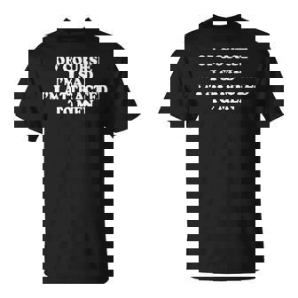 Humoristique Avec Inscription Of Course I'mad I'm Attracted To Men T-Shirt - Cadeauxyz