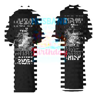 Husband Of The Birthday Cruiser Cruise Birthday T-Shirt | Seseable CA