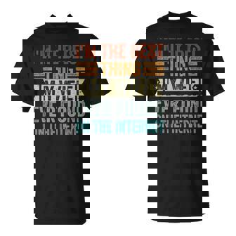 I'm The Best Thing My Wife Ever Found On The Internet Tシャツ - Kawaiitshirt