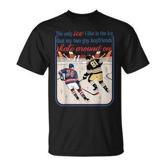 The Only Ice I Like Is The Ice My Two Gay Hockey Boyfriends T-Shirt - Monsterry