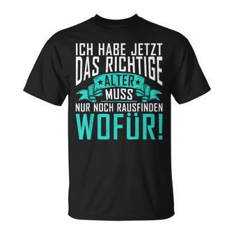 Ich Habe Jetzt Das Richtige Alter Lustiges Geburtstags T-Shirt - Geschenkecke