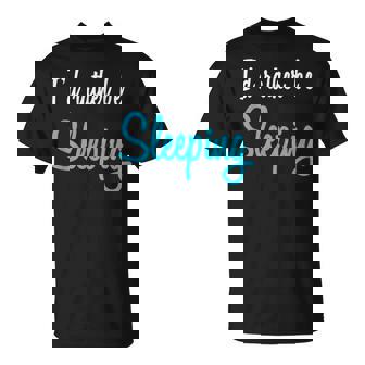 I'd Rather Be Sleeping Napping T-Shirt | Mazezy