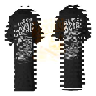 I'll Be In The Backyard Cigar And Bourbon Lovers T-Shirt - Monsterry