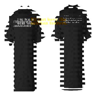 Ill Just Have The Chicken Tenders Quote T-Shirt | Seseable FR