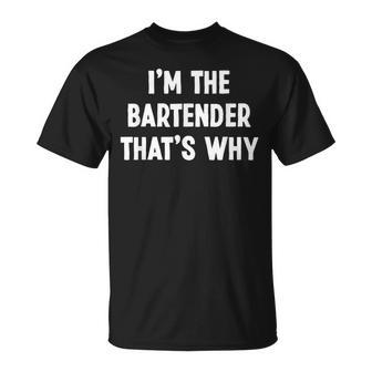 I'm The Bartender That's Why Bartender T-Shirt - Thegiftio UK