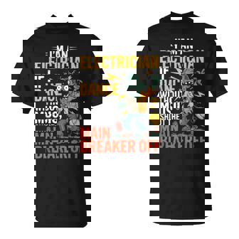 I'm An Electrician If I Dance Without Music Halloween T-Shirt - Monsterry